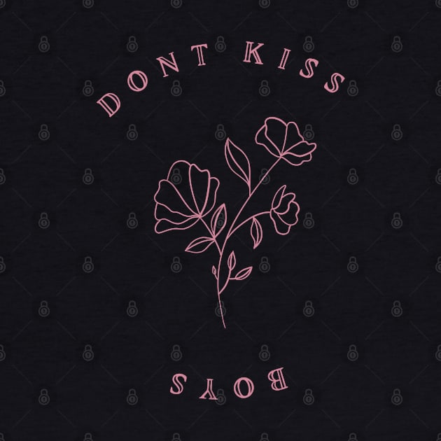 Dont kiss boys - flowers by Divoc